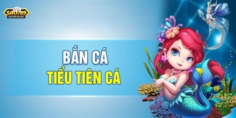 Bắn Cá Tiểu Tiên - Sản Phẩm Giải Trí Hấp Dẫn Tại Sao789