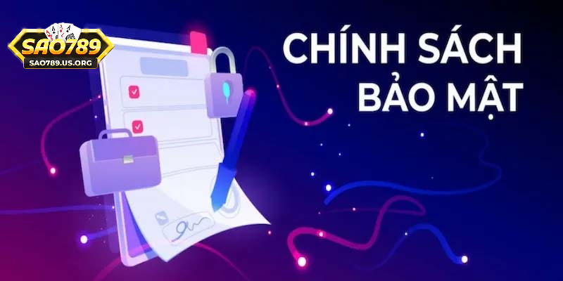 Khái quát chính sách bảo mật tại Sao789