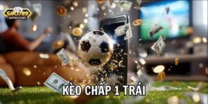 Tổng quan định nghĩa về kèo chấp 1 trái