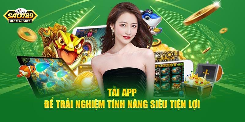 Tải app Sao789 giúp trải nghiệm mượt mà
